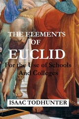 The Elements of Euclid for the Use of Schools and Colleges (Illustrated) - Isaac Todhunter