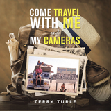 Come Travel with Me and My Cameras -  Terry Turle