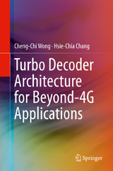 Turbo Decoder Architecture for Beyond-4G Applications -  Hsie-Chia Chang,  Cheng-Chi Wong