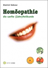 Homöopathie - Die sanfte (Zahn) Heilkunde - Dietrich Volkmer