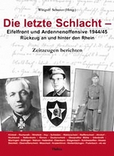 Die letzte Schlacht - Eifelfront - und Ardennnenoffensive 1944/45 - 