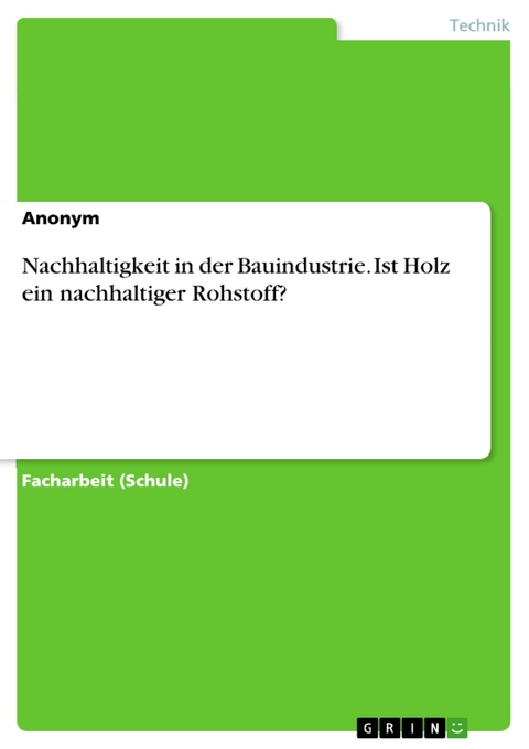 Nachhaltigkeit in der Bauindustrie. Ist Holz ein nachhaltiger Rohstoff?