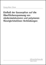 Einfluss der Gassorption auf die Oberflächenspannung von niedermolekularen und polymeren flüssigkristallinen Verbindungen - Gong-Hao Chen