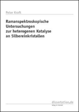 Ramanspektroskopische Untersuchungen zur heterogenen Katalyse an Silbereinkristallen - Peter Kraft