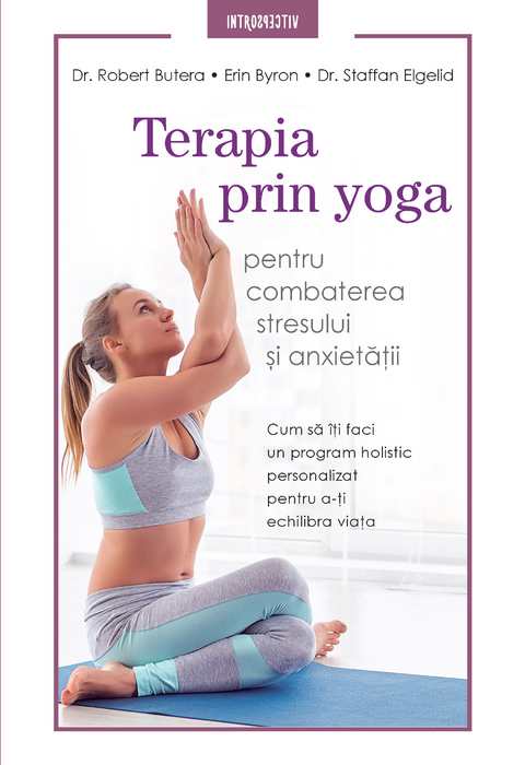 Terapia Prin Yoga Pentru Combaterea Stresului Si Anxietatii -  Dr. Robert Butera