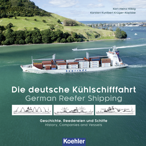 Die deutsche Kühlschifffahrt - German Reefer Shipping - Karsten Kunibert Krüger-Kopiske, Karl-Heinz Hilbig