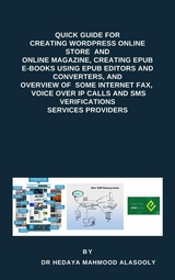 Quick Guide for Creating Wordpress Websites, Creating EPUB E-books, and Overview of  Some eFax,  VOIP and SMS Services - Dr. Hedaya Mahmood Alasooly