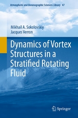 Dynamics of Vortex Structures in a Stratified Rotating Fluid - Mikhail A. Sokolovskiy, Jacques Verron