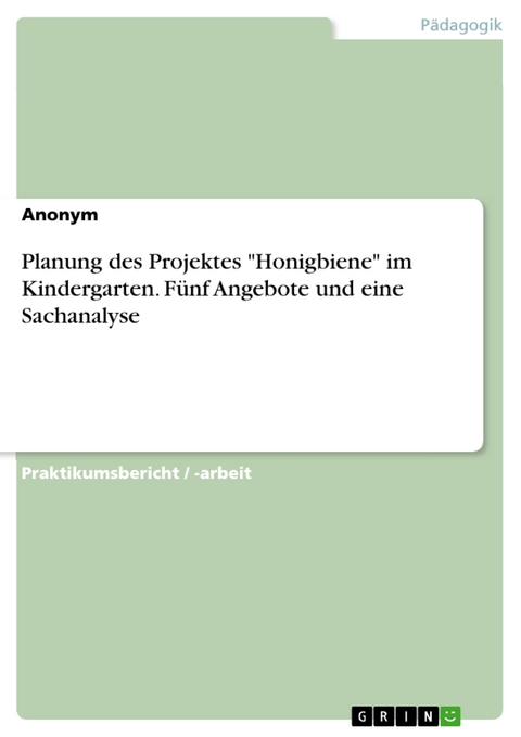 Planung des Projektes "Honigbiene" im Kindergarten. Fünf Angebote und eine Sachanalyse