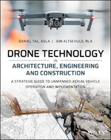 Drone Technology in Architecture, Engineering and Construction -  Daniel Tal,  Jon Altschuld