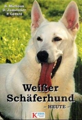 Weisser Schäferhund heute - Benedicte Michoux, Daniel Jumentier