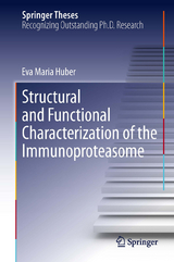 Structural and Functional Characterization of the Immunoproteasome - Eva Maria Huber