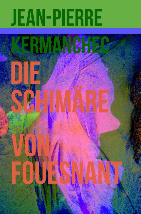 Die Schimäre von Fouesnant - Jean-Pierre Kermanchec