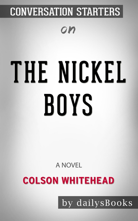 The Nickel Boys: A Novel by Colson Whitehead: Conversation Starters - Daily Books