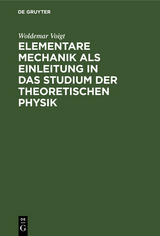 Elementare Mechanik als Einleitung in das Studium der theoretischen Physik - Woldemar Voigt