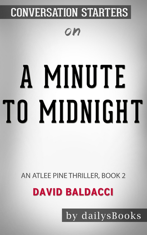 A Minute to Midnight: An Atlee Pine Thriller, Book 2 by David Baldacci: Conversation Starters - Daily Books