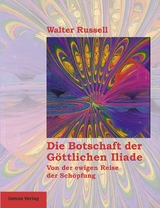 Die Botschaft der Göttlichen Iliade - Walter Russell
