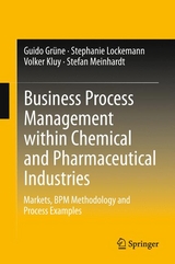 Business Process Management within Chemical and Pharmaceutical Industries - Guido Grüne, Stephanie Lockemann, Volker Kluy, Stefan Meinhardt