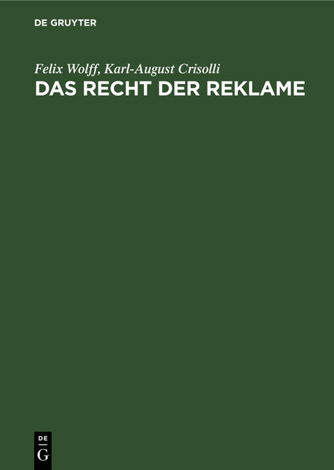 Das Recht der Reklame - Felix Wolff, Karl-August Crisolli