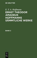 E. T. A. Hoffmann: Ernst Theodor Amadeus Hoffmanns sämmtliche Werke. Band 2 - E. T. A. Hoffmann