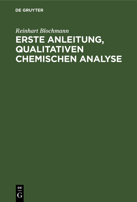 Erste Anleitung‚ qualitativen Chemischen Analyse - Reinhart Blochmann