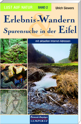 Lust auf Natur. Erlebnis Wandern / Erlebnis-Wandern und Spurensuche in der Eifel - Ulrich Siewers