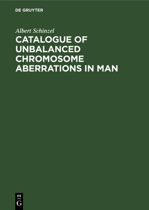 Catalogue of Unbalanced Chromosome Aberrations in Man - Albert Schinzel