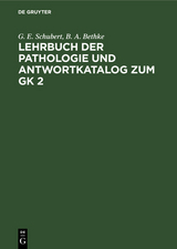 Lehrbuch der Pathologie und Antwortkatalog zum GK 2 - G. E. Schubert, B. A. Bethke