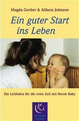 Ein guter Start ins Leben - Magda Gerber, Allison Johnson