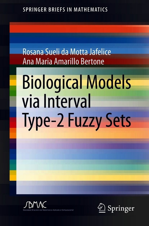 Biological Models via Interval Type-2 Fuzzy Sets -  Rosana Sueli da Motta Jafelice,  Ana Maria Amarillo Bertone