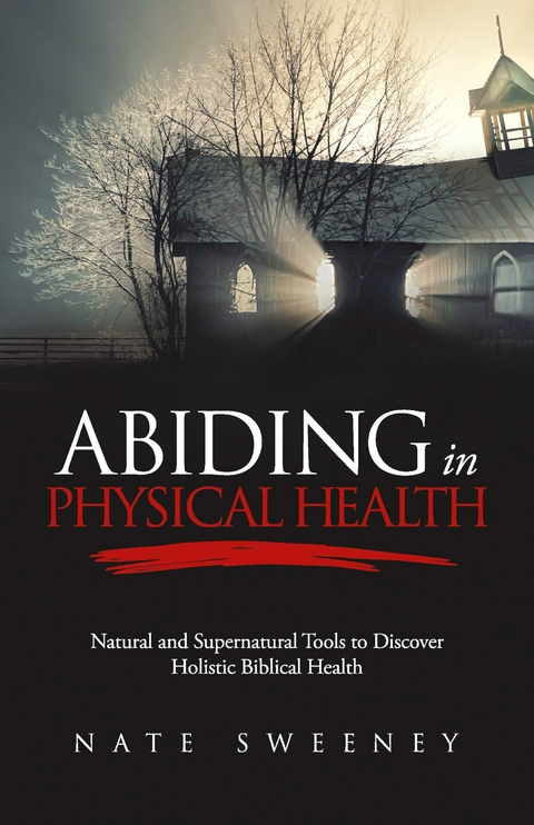 Abiding In Physical Health -  Nate Sweeney