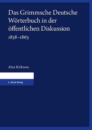 Das Grimmsche Deutsche Wörterbuch in der öffentlichen Diskussion 1838-1863 - Alan Kirkness