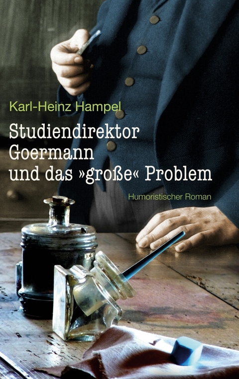 Studiendirektor Goermann und das &quot;große&quot; Problem -  Karl-Heinz Hampel