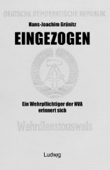 Eingezogen. Ein Wehrpflichtiger der NVA erinnert sich. - Hans-Joachim Grünitz