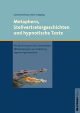 Metaphern, Stellvertretergeschichten und hypnotische Texte - Schütz, Gerhard; Freigang, Horst