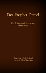 Der Prophet Daniel, das 4. prophetische Buch aus dem Alten Testament der BIbel - 