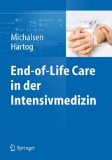 End-of-Life Care in der Intensivmedizin -  Andrej Michalsen,  Christiane S. Hartog