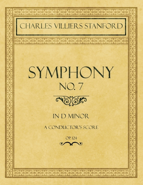 Symphony No.7 in D Minor - A Conductor's Score - Op.124 - Charles Villiers Stanford