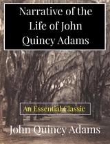 Narrative of the Life of John Quincy Adams - John Quincy Adams