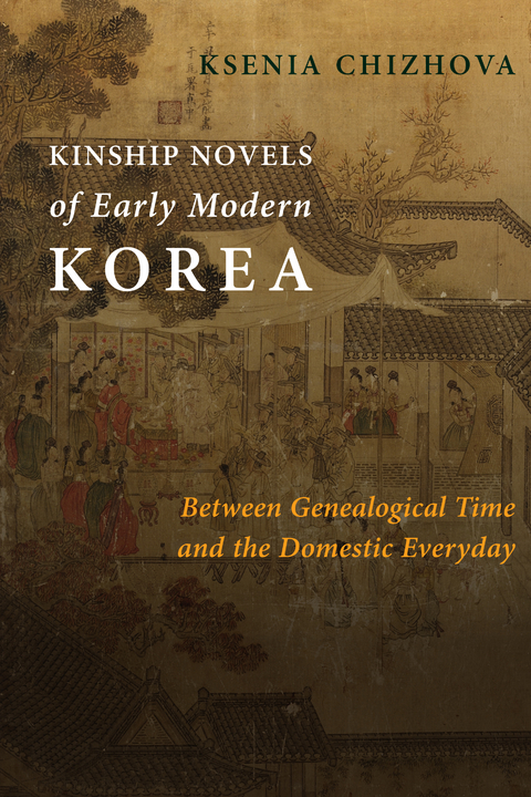 Kinship Novels of Early Modern Korea - Ksenia Chizhova