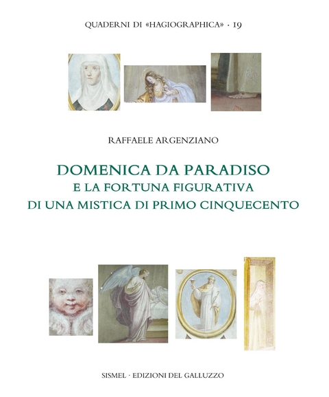 Domenica da Paradiso e la fortuna figurativa di una mistica di primo Cinquecento - Raffaele Argenziano