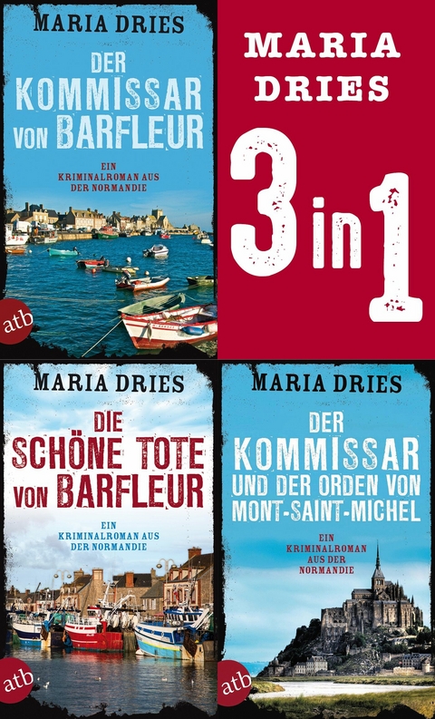 Der Kommissar von Barfleur & Die schöne Tote von Barfleur & Der Kommissar und der Orden von Mont-Saint-Michel -  Maria Dries