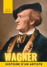 Wagner, histoire d'un artiste - Guy de Pourtalès