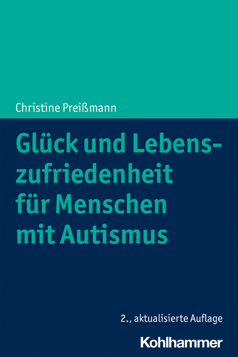 Glück und Lebenszufriedenheit für Menschen mit Autismus -  Christine Preißmann