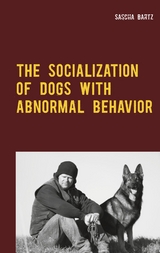 The Socialization of Dogs With Abnormal Behavior - Sascha Bartz