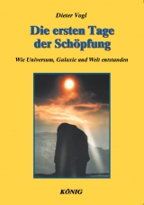 Die Tage der Schöpfung in 3 Bänden. Die Geschichte der Evolution in neuer Sicht / Die ersten Tage der Schöpfung - Dieter Vogl