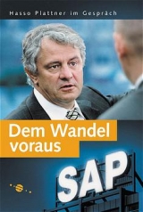 Dem Wandel voraus - Hasso Plattner, Ausgust W Scheer, Siegfried Wendt, Daniel S Morrow