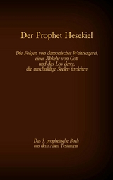 Der Prophet Hesekiel, das 3. prophetische Buch aus dem Alten Testament der BIbel - 