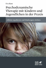 Psychodynamische Therapie mit Kindern und Jugendlichen in der Praxis - Eva Rass