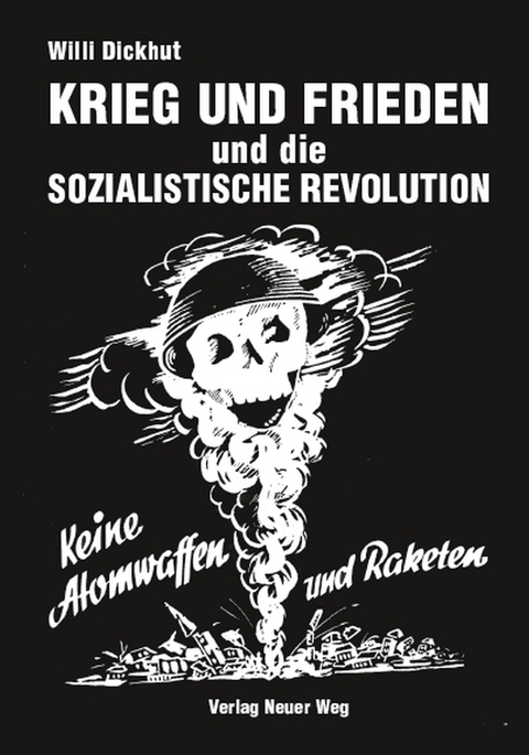 Krieg und Frieden und die sozialistische Revolution - Willi Dickhut